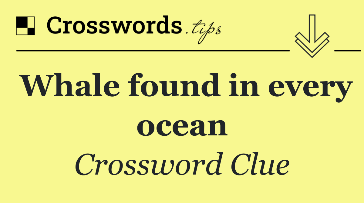 Whale found in every ocean