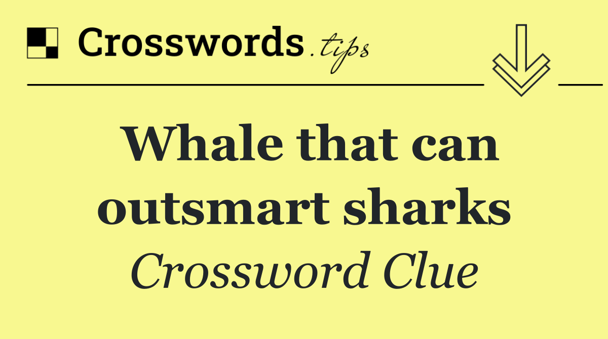 Whale that can outsmart sharks