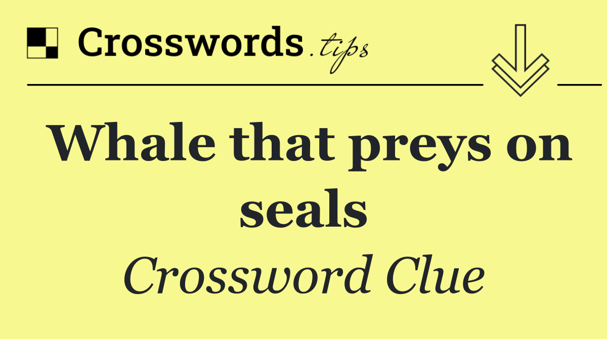 Whale that preys on seals