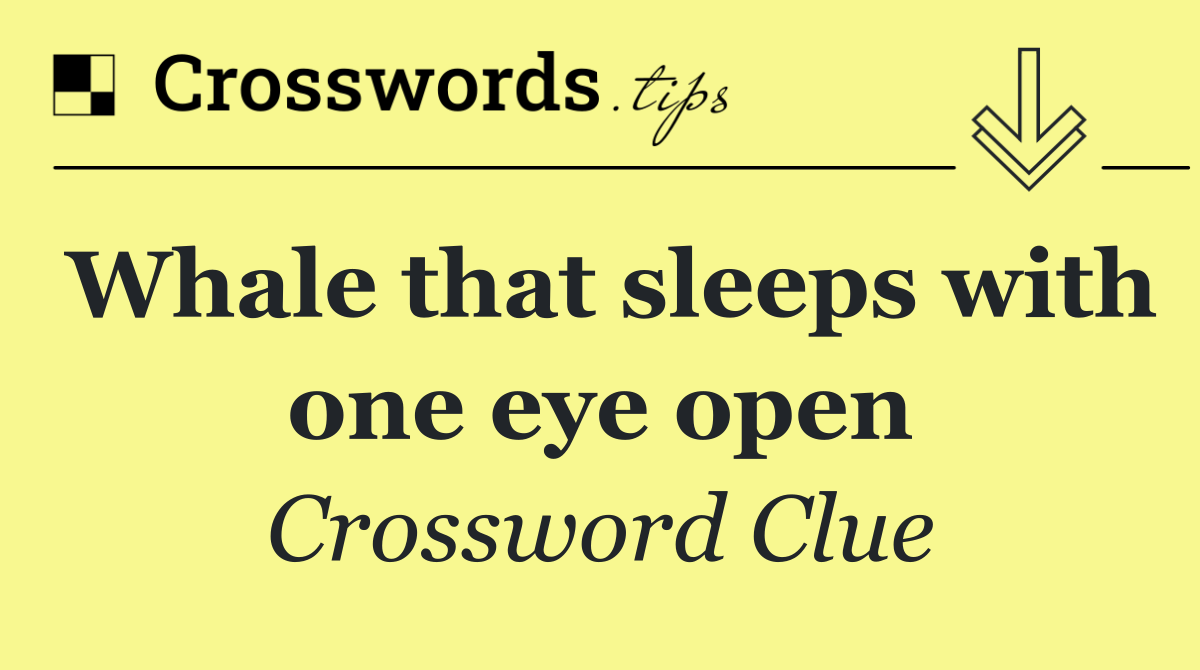 Whale that sleeps with one eye open