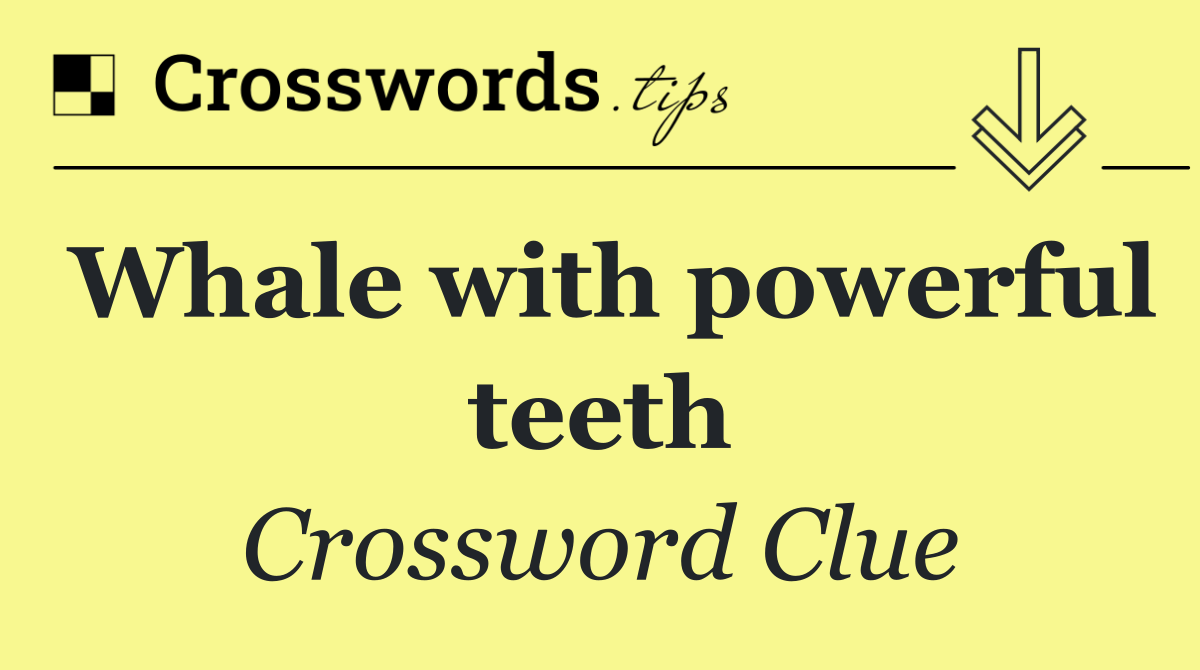 Whale with powerful teeth