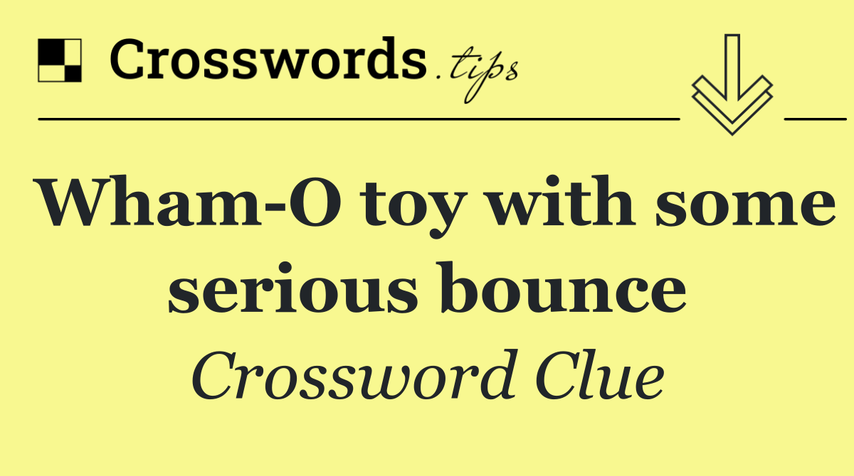 Wham O toy with some serious bounce