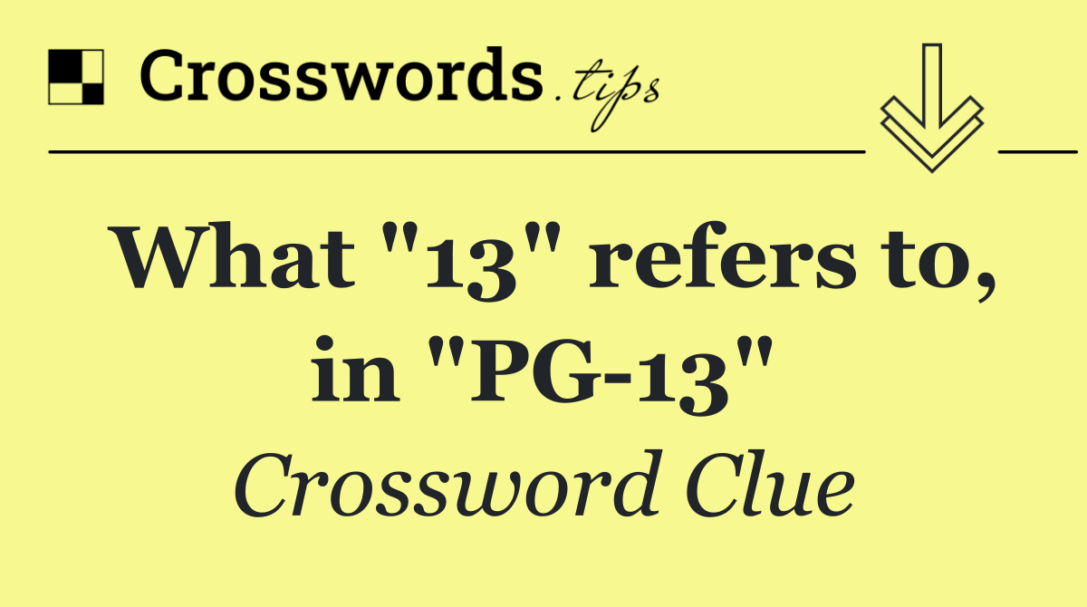 What "13" refers to, in "PG 13"