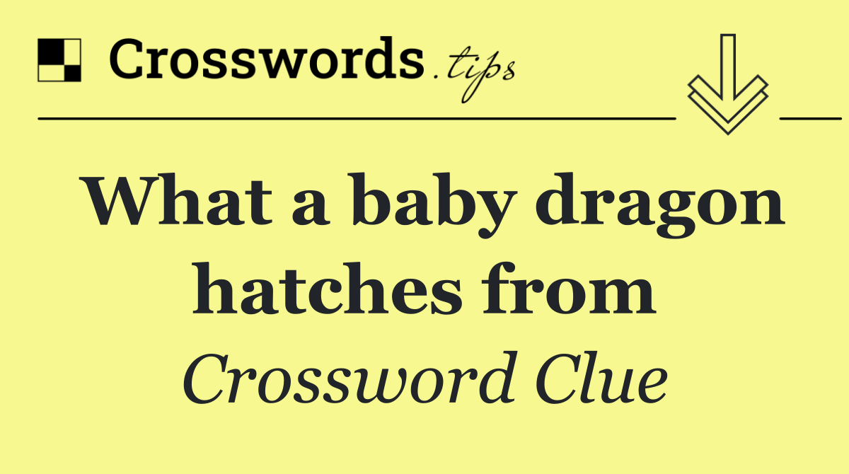 What a baby dragon hatches from