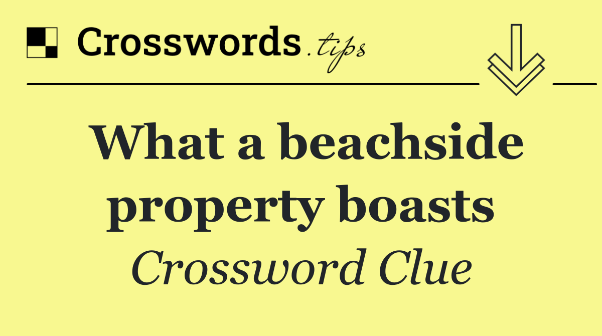 What a beachside property boasts