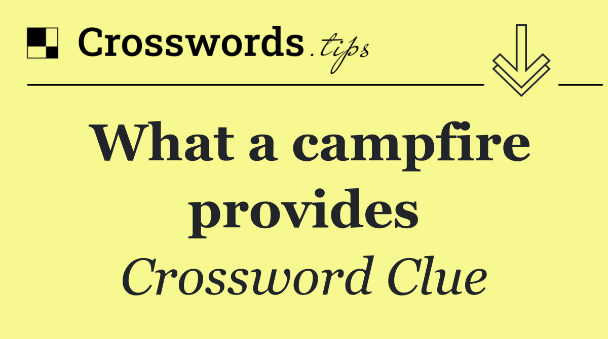 What a campfire provides