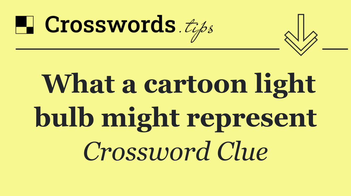 What a cartoon light bulb might represent