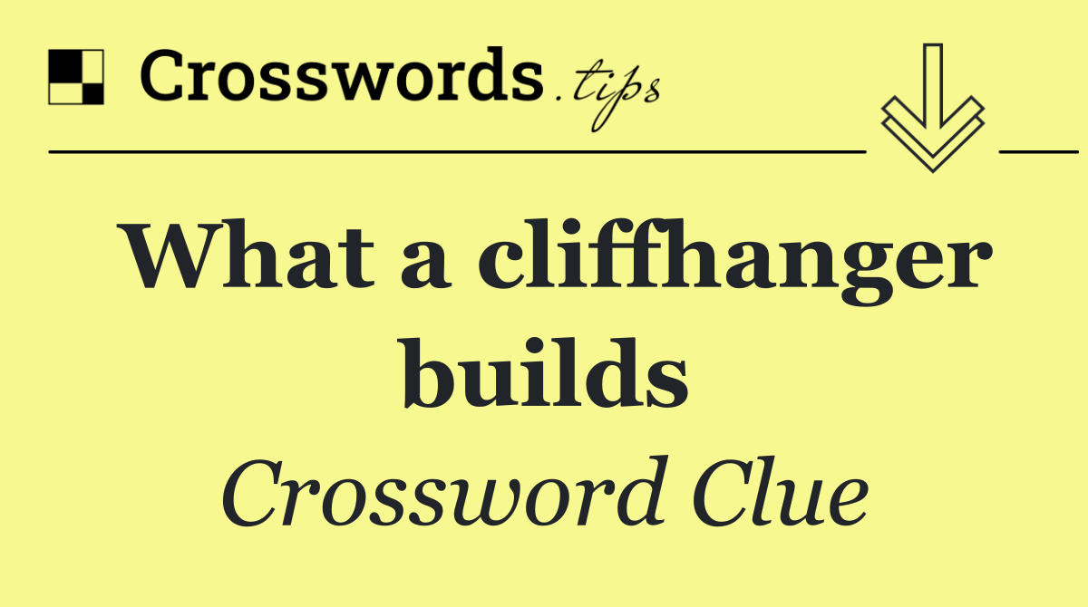 What a cliffhanger builds