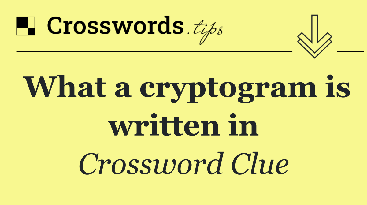 What a cryptogram is written in
