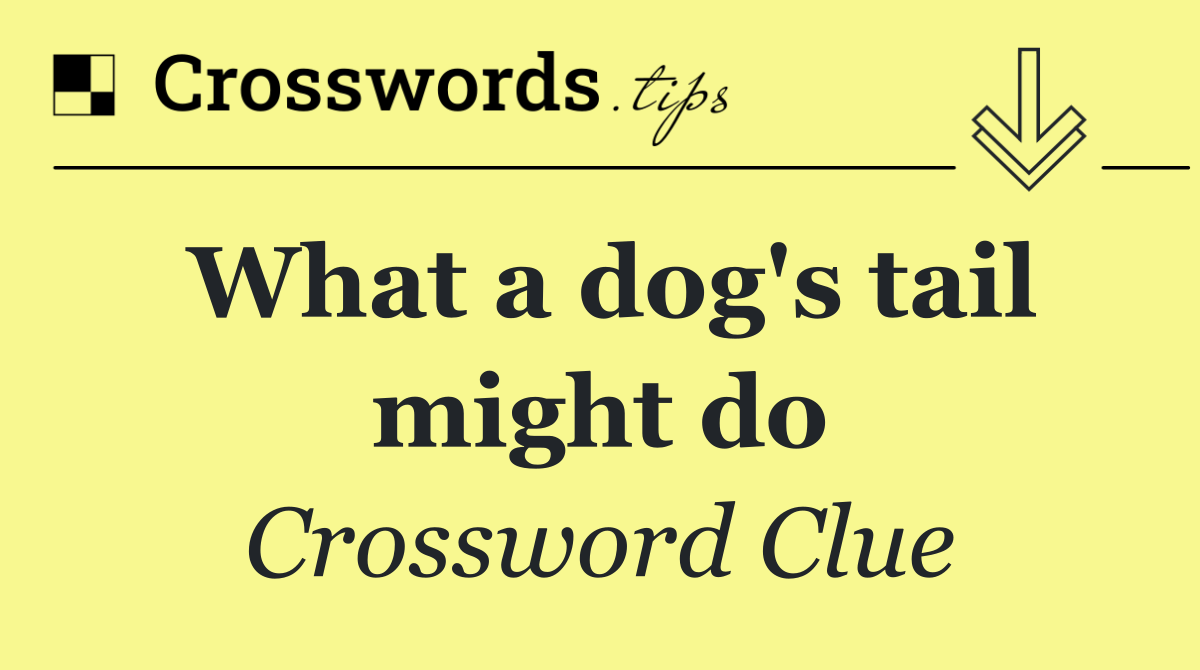 What a dog's tail might do