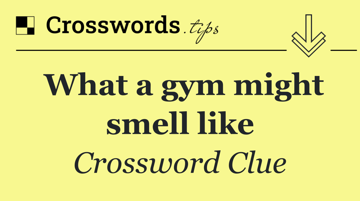What a gym might smell like