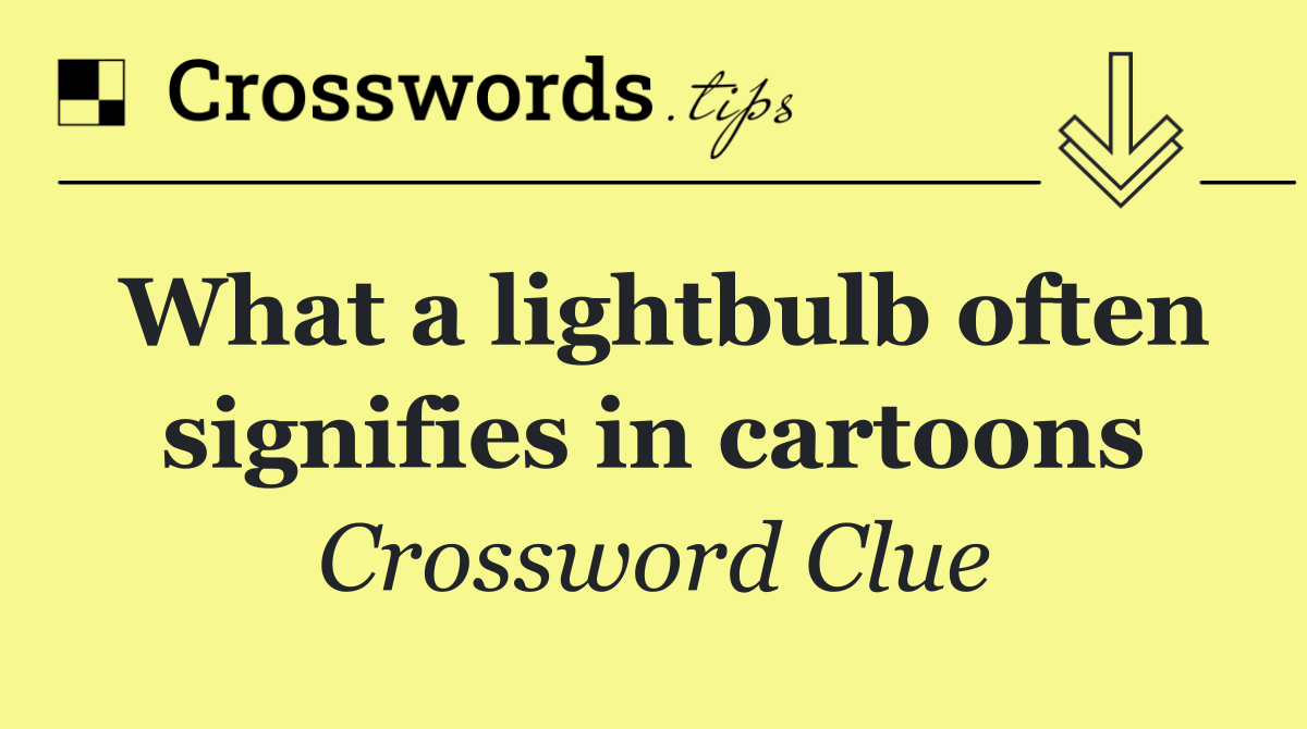 What a lightbulb often signifies in cartoons