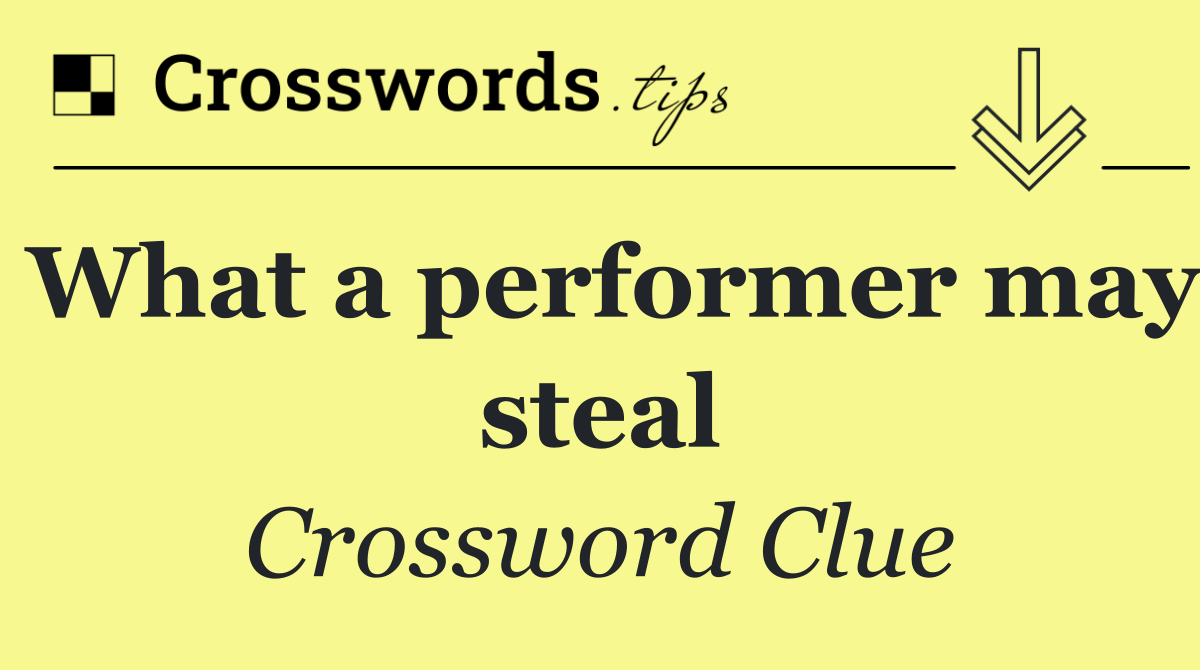 What a performer may steal