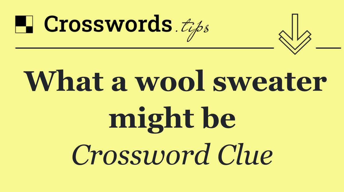 What a wool sweater might be