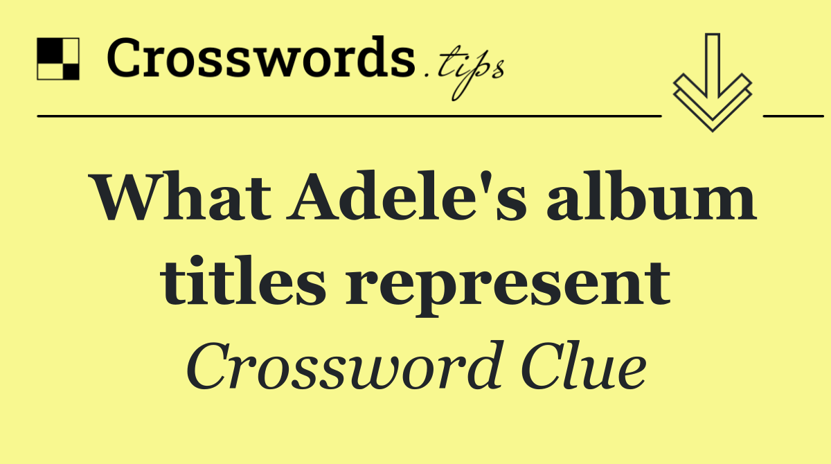 What Adele's album titles represent