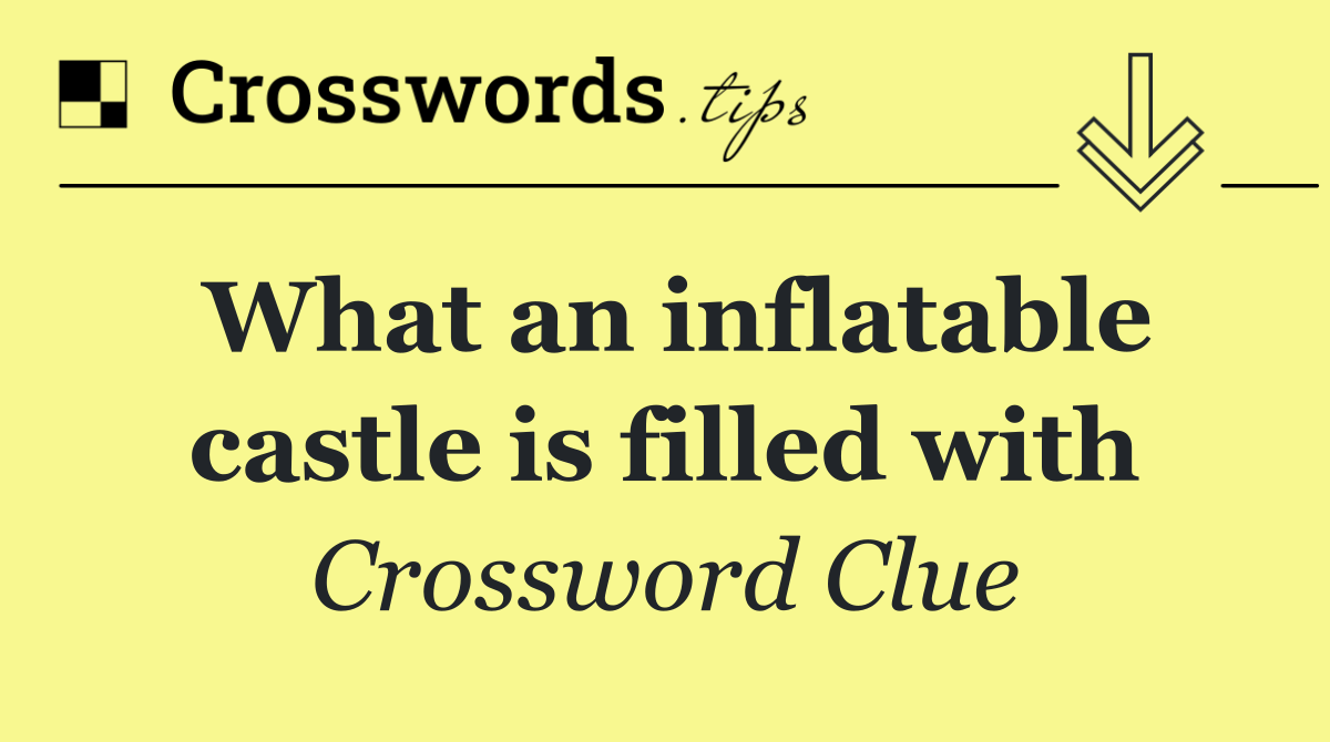 What an inflatable castle is filled with