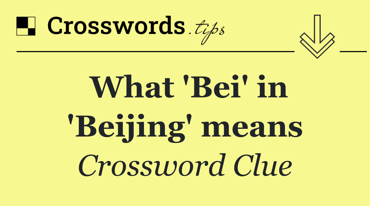 What 'Bei' in 'Beijing' means