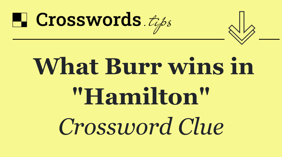 What Burr wins in "Hamilton"