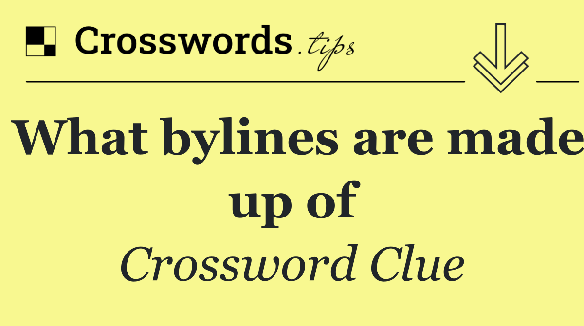 What bylines are made up of