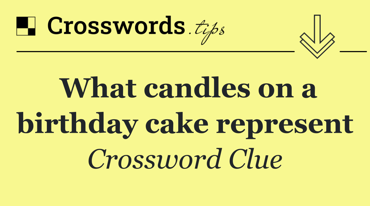 What candles on a birthday cake represent
