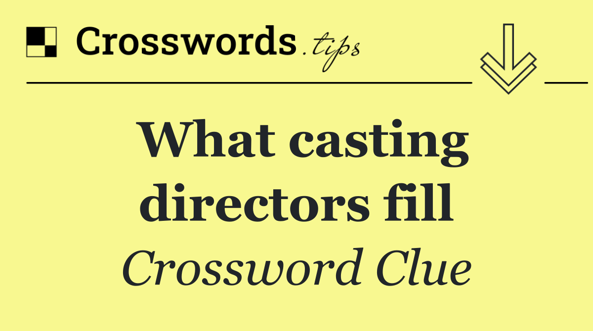 What casting directors fill