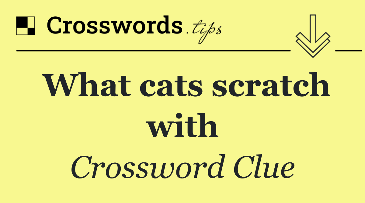 What cats scratch with