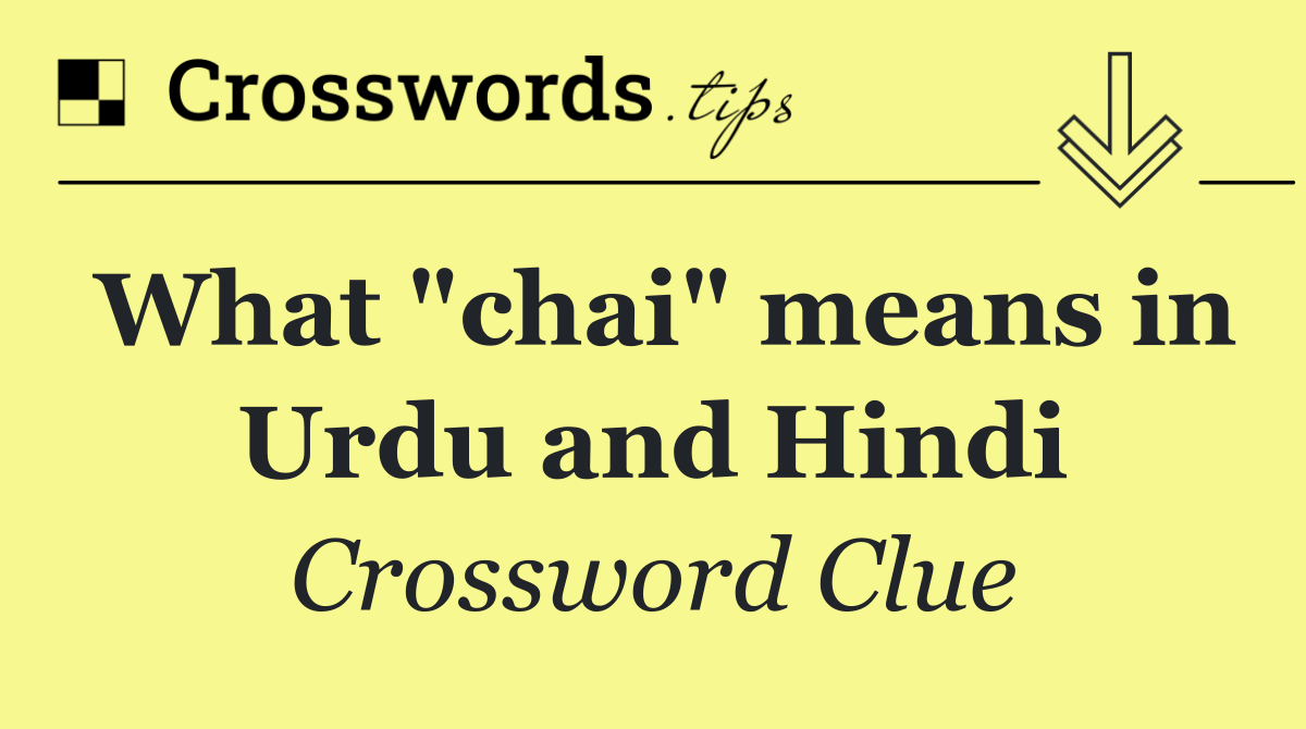 What "chai" means in Urdu and Hindi