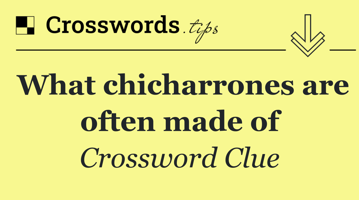What chicharrones are often made of