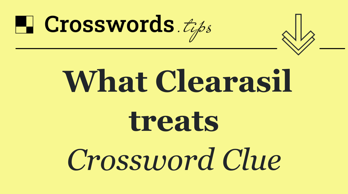 What Clearasil treats