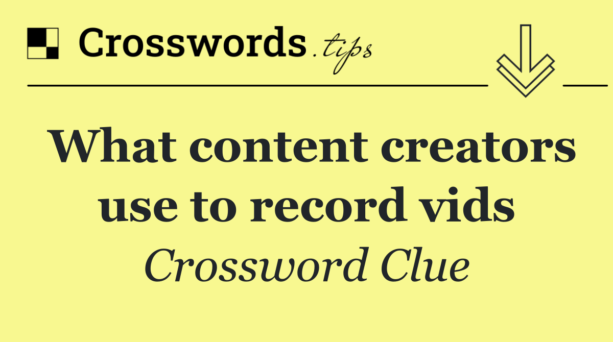What content creators use to record vids