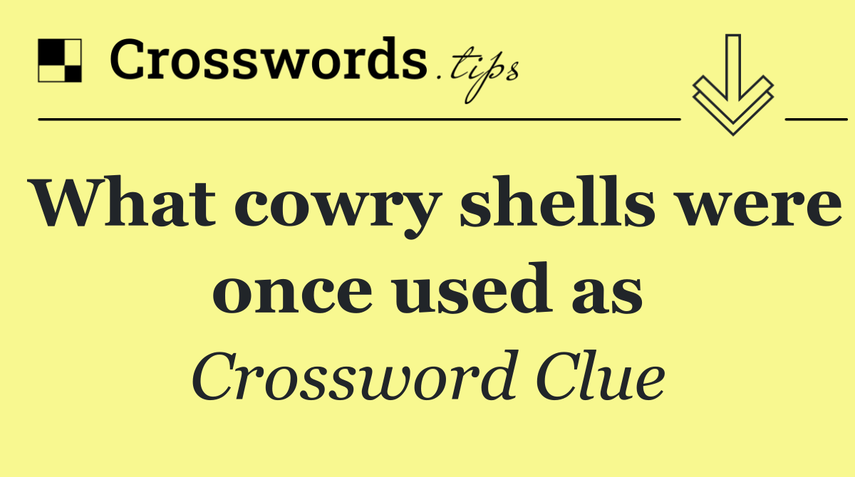 What cowry shells were once used as