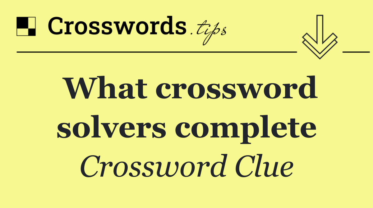 What crossword solvers complete