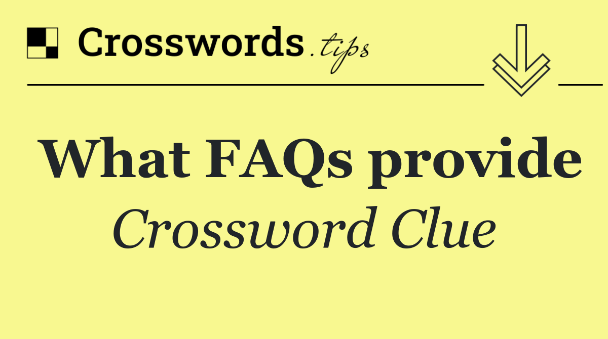What FAQs provide