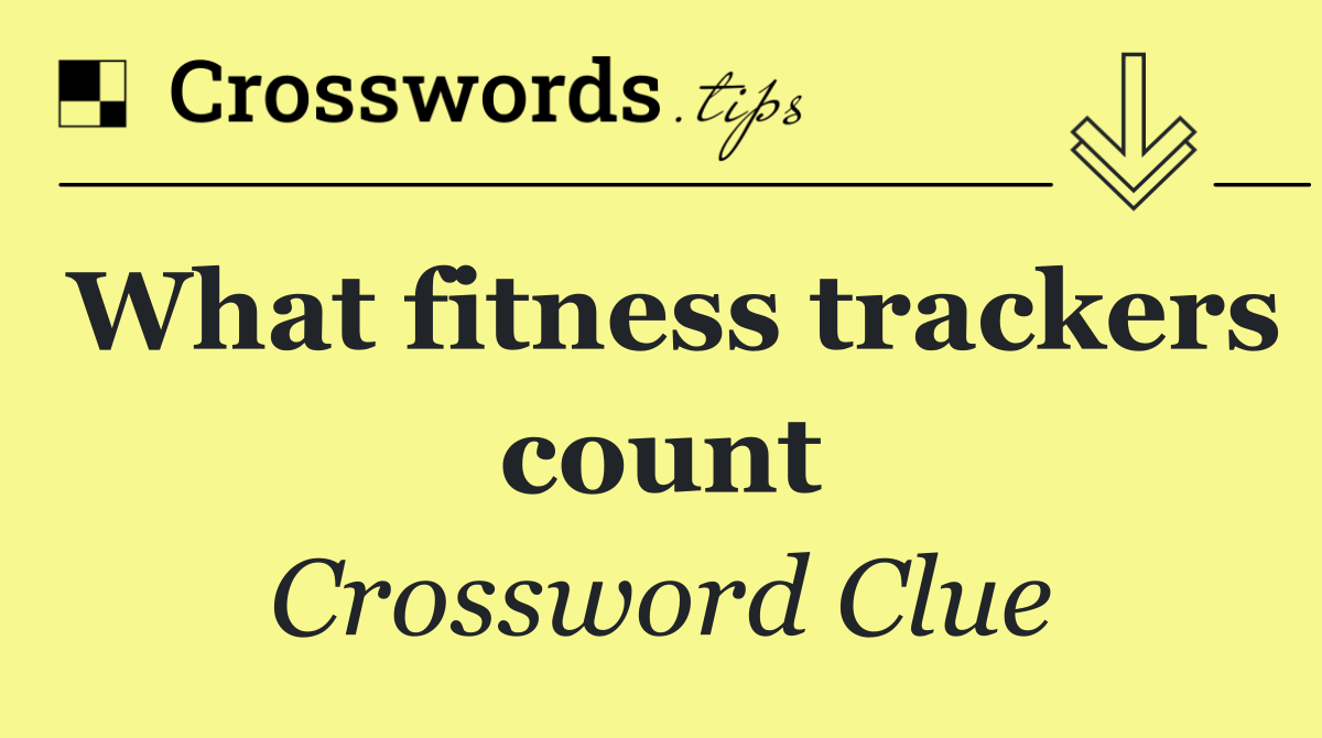 What fitness trackers count
