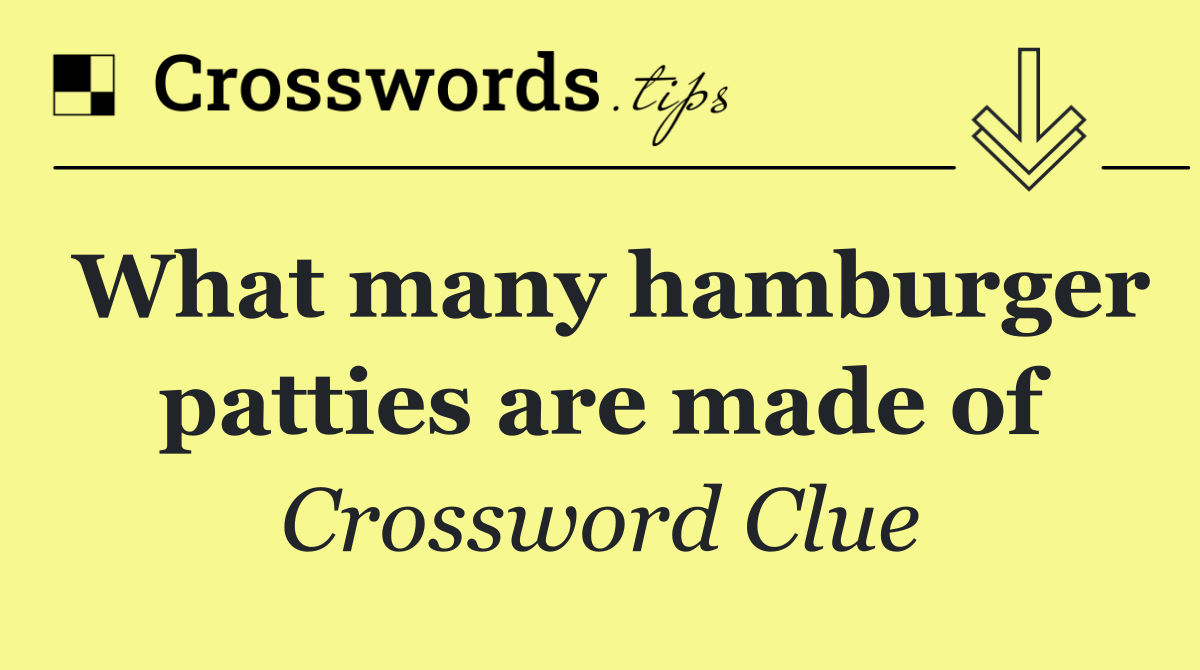What many hamburger patties are made of