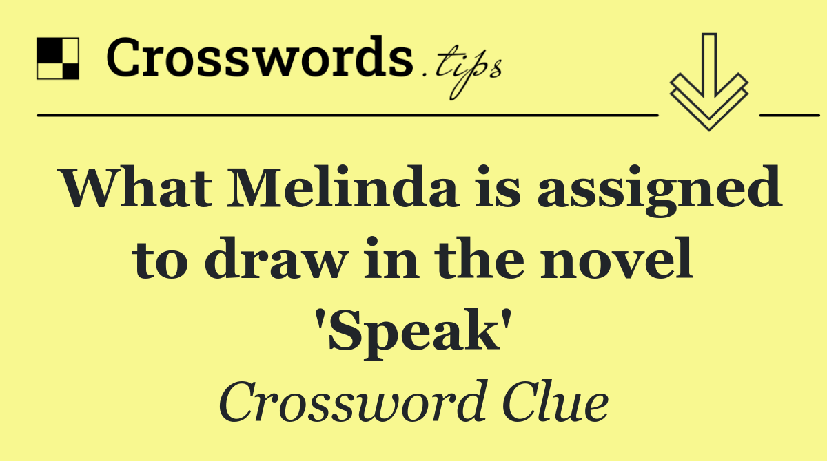 What Melinda is assigned to draw in the novel 'Speak'