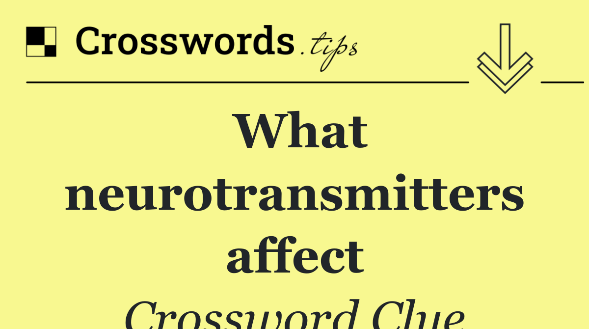What neurotransmitters affect