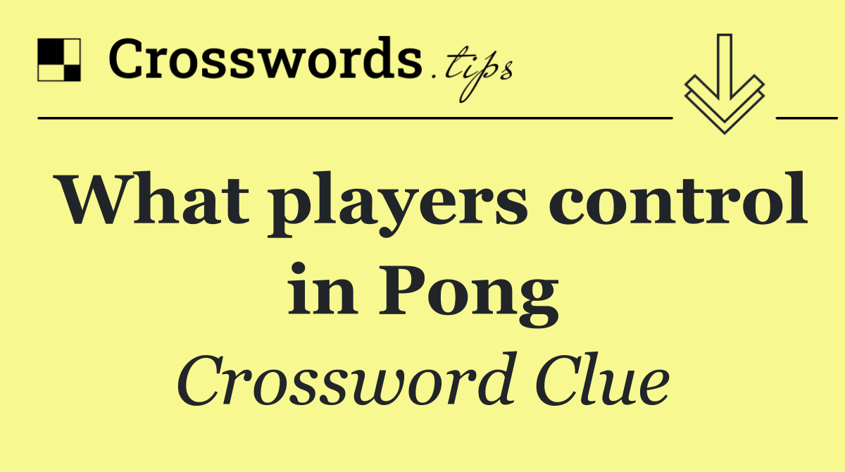 What players control in Pong