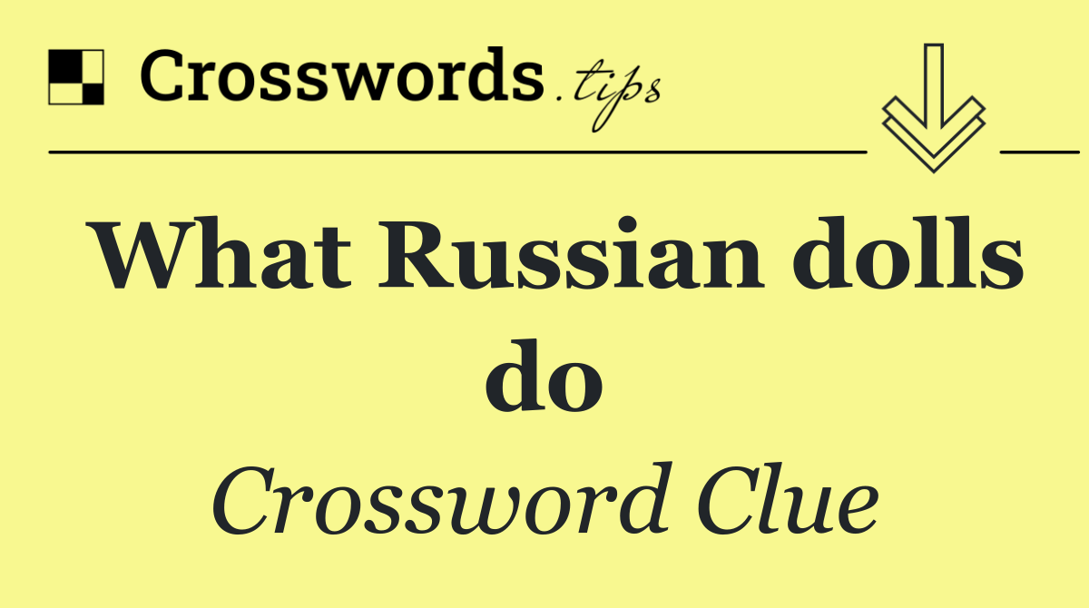 What Russian dolls do