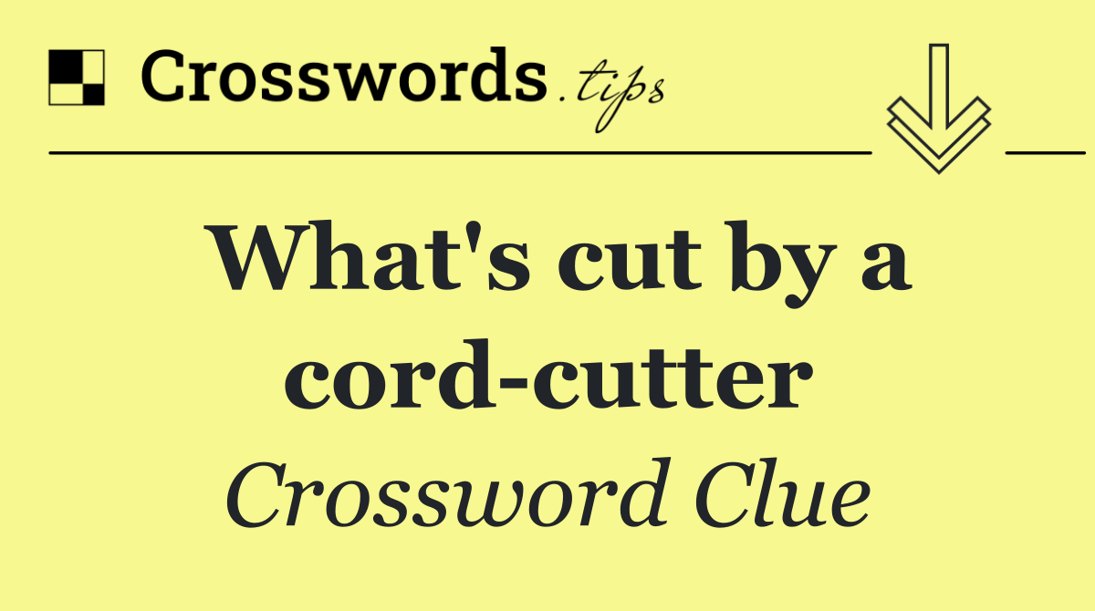 What's cut by a cord cutter