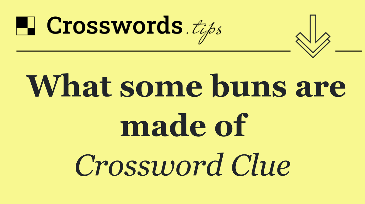 What some buns are made of