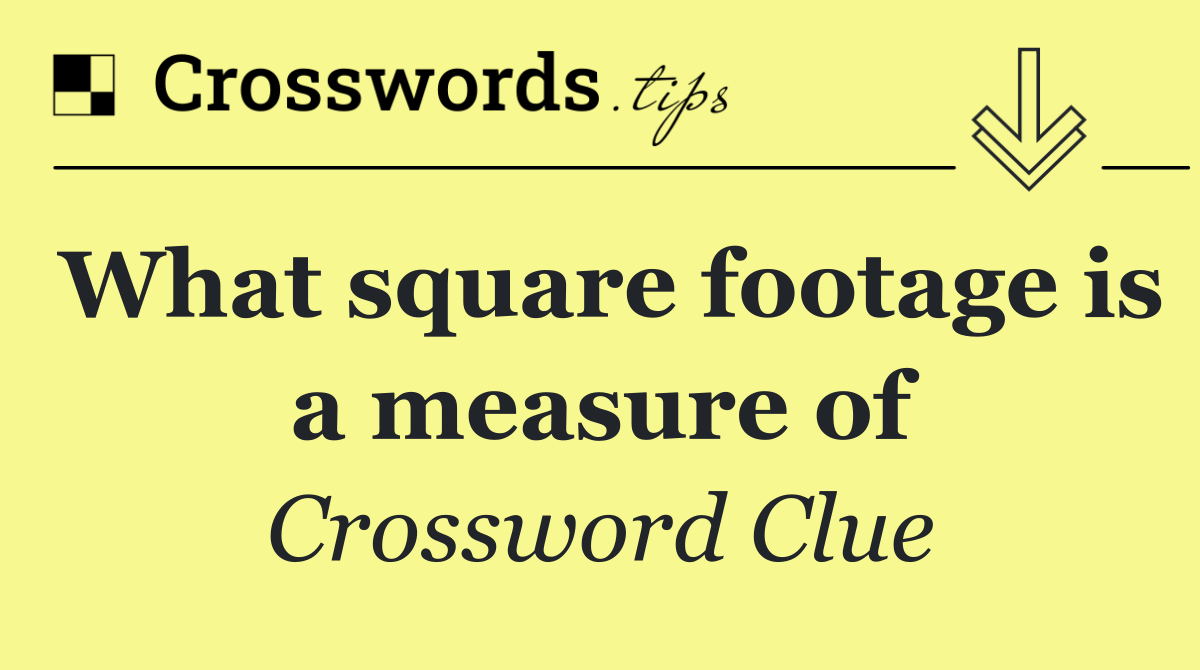 What square footage is a measure of
