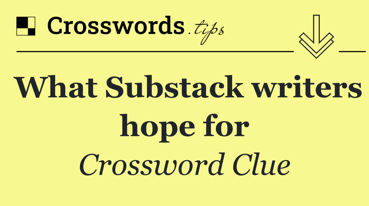 What Substack writers hope for