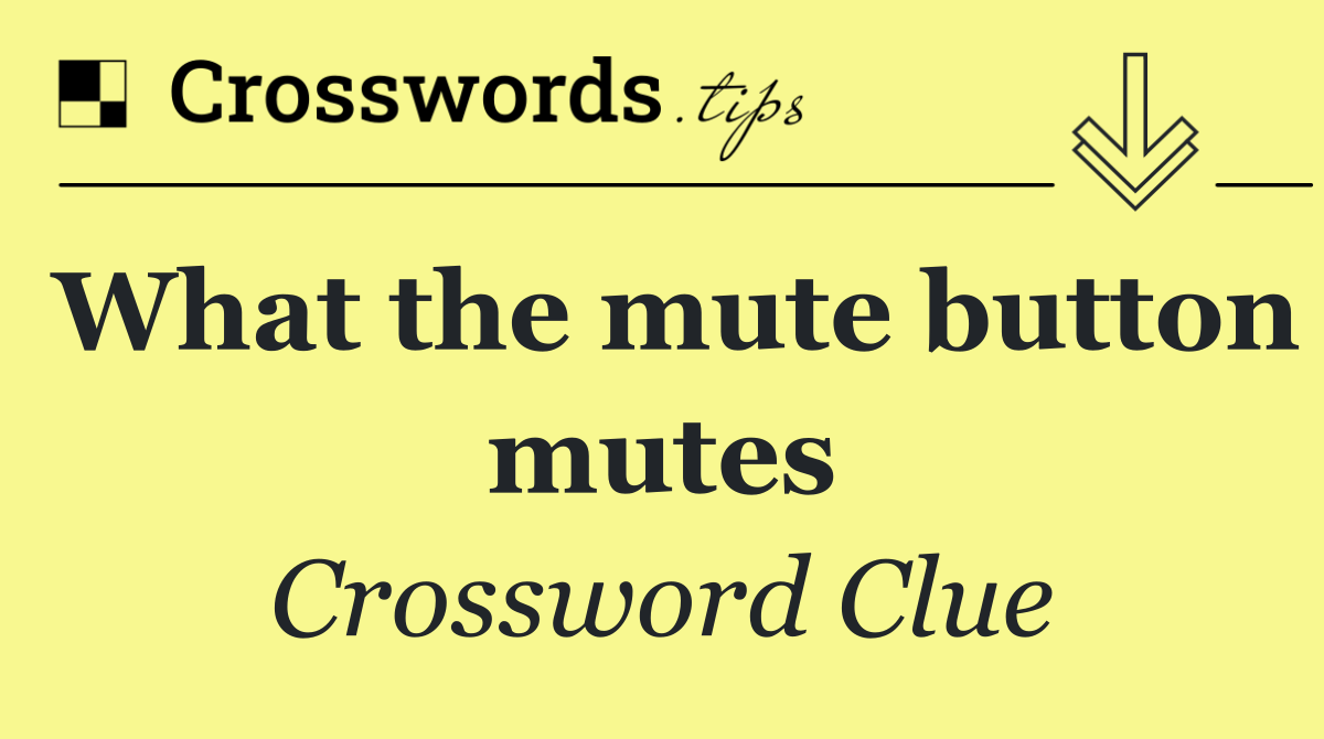 What the mute button mutes