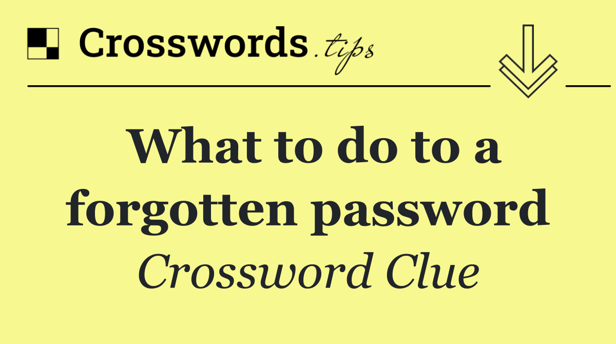 What to do to a forgotten password