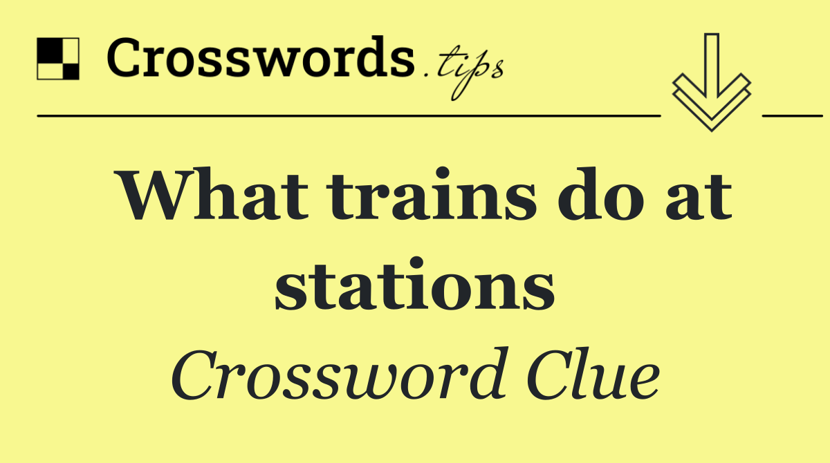 What trains do at stations