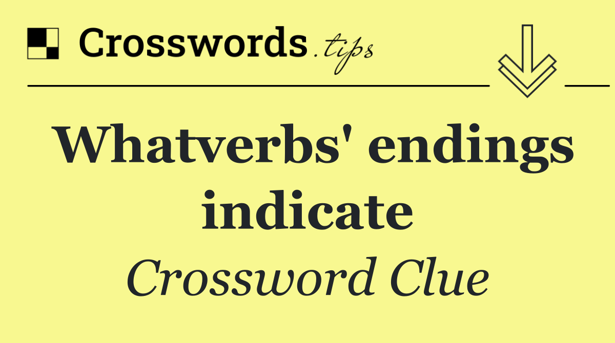 Whatverbs' endings indicate