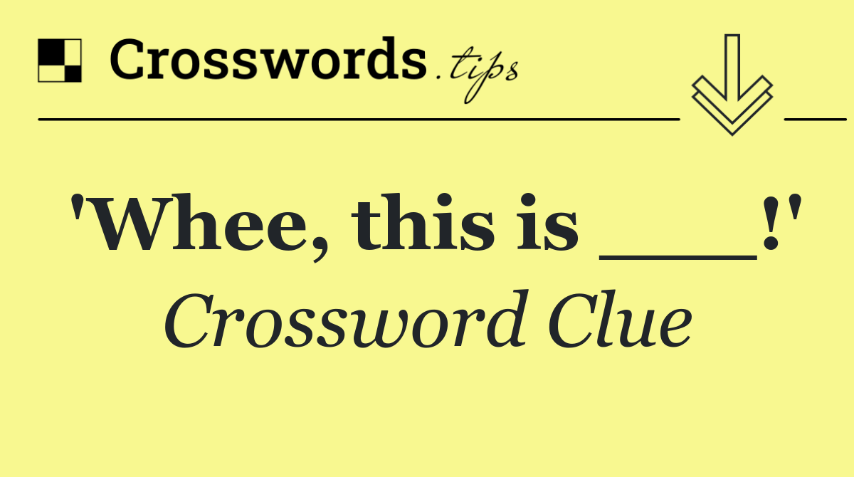 'Whee, this is ___!'