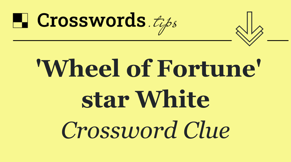 'Wheel of Fortune' star White