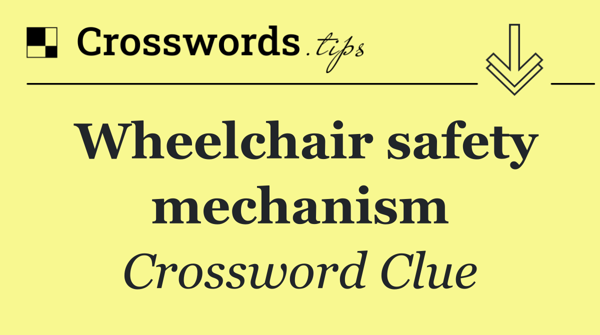 Wheelchair safety mechanism